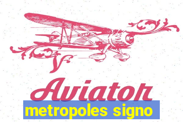 metropoles signo